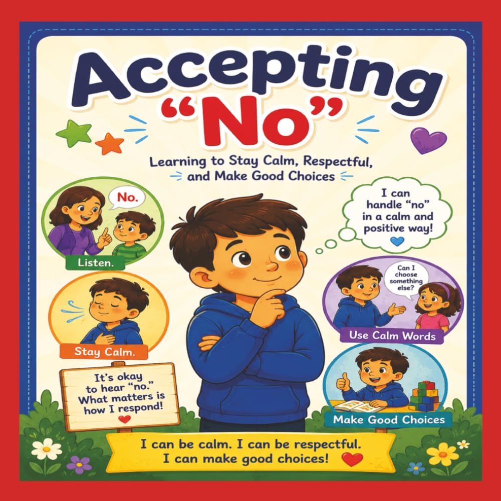 Accepting "No": Learning Calm Choices Through Stories, Activities, and Fun