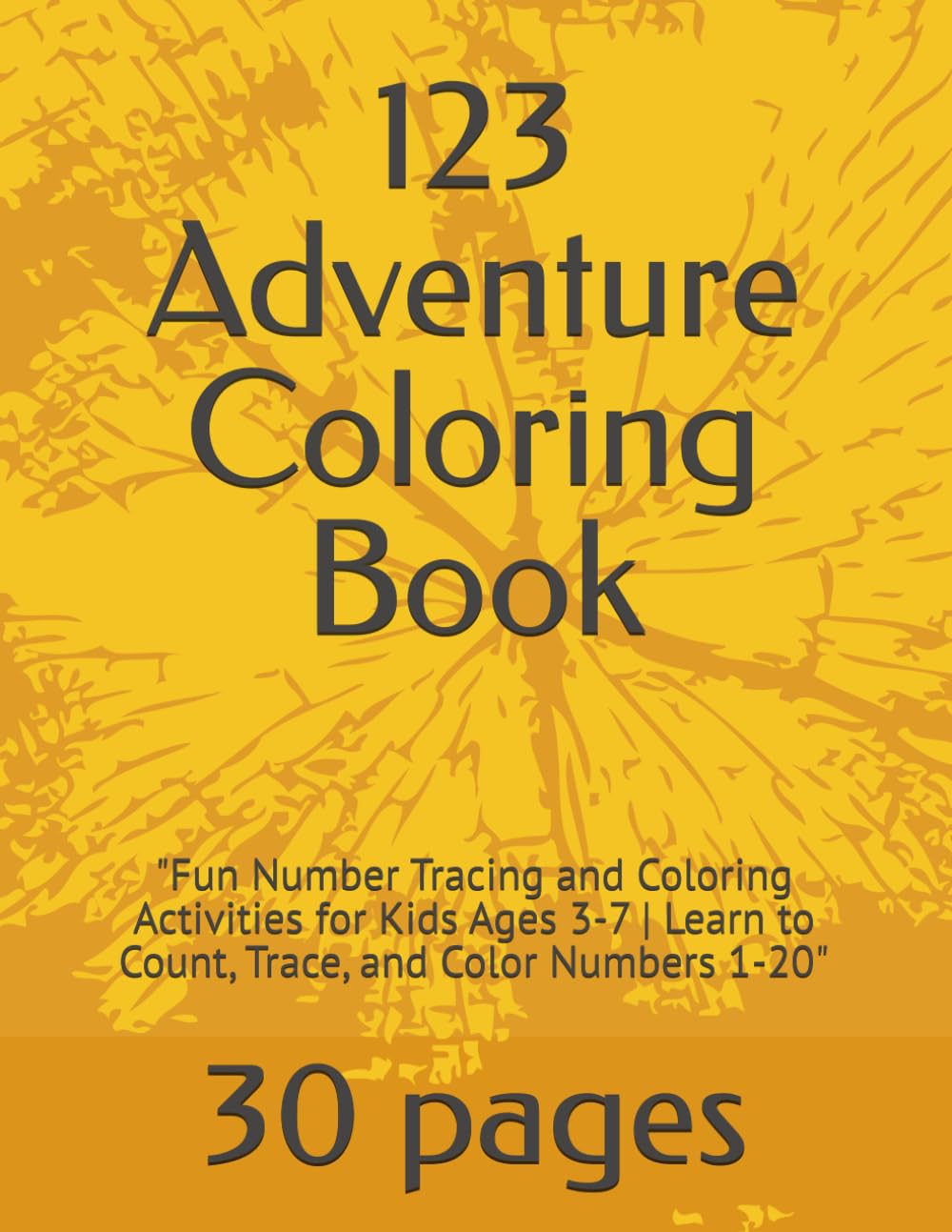 123 Adventure Coloring Book: "Fun Number Tracing and Coloring Activities for Kids Ages 3-7 | Learn to Count, Trace, and Color Numbers 1-20"