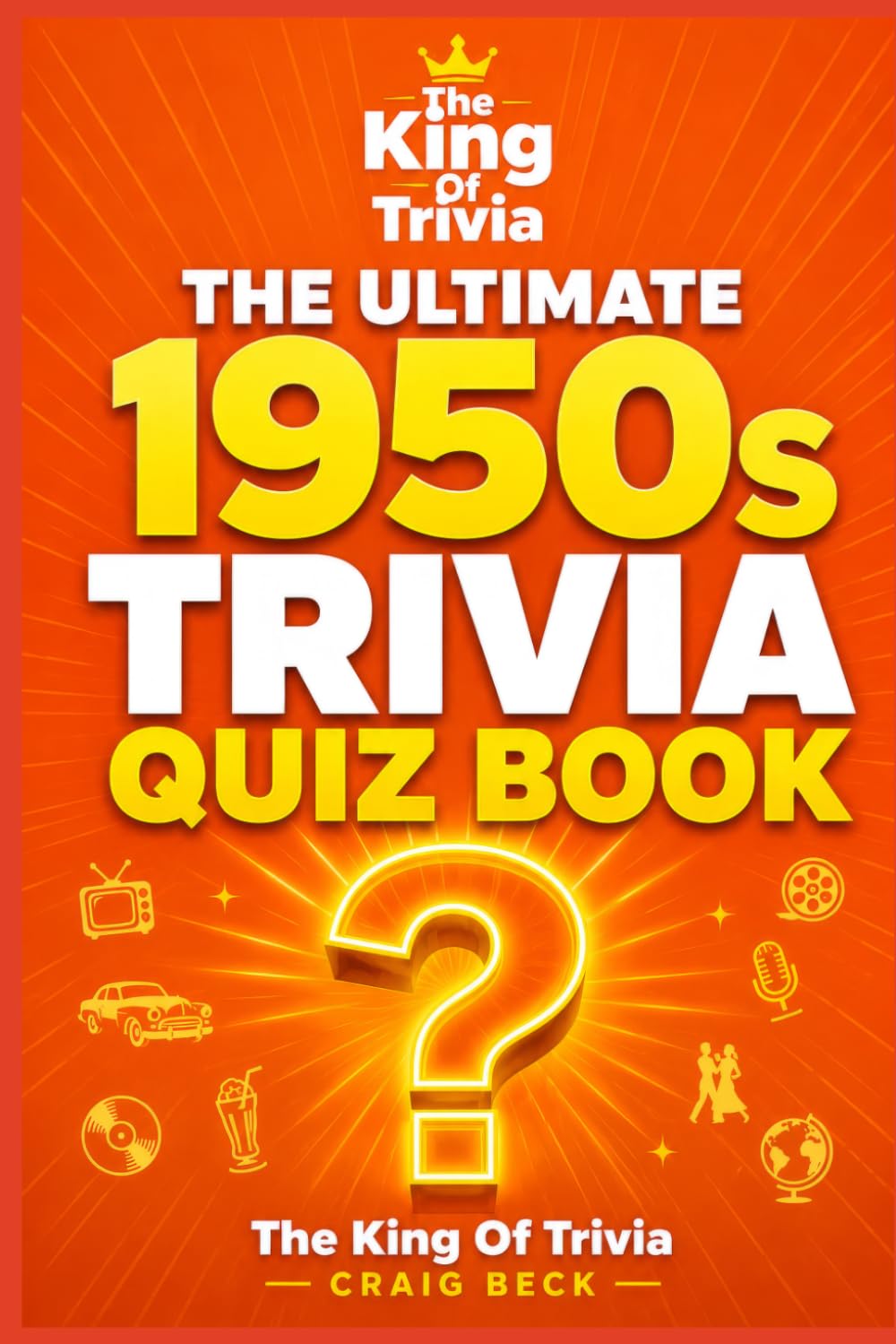 The Ultimate 1950s Trivia Quiz Book: FromThe King of Trivia