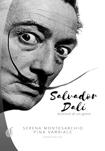 Salvador Dalí: Alchimie di un genio