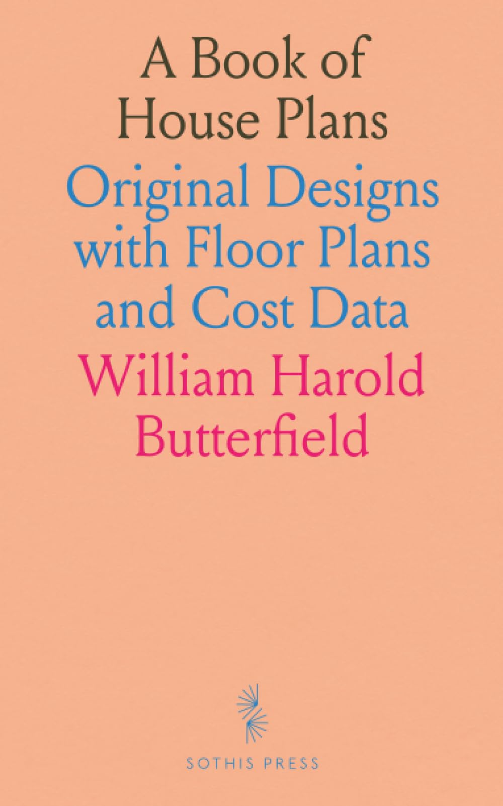 A Book of House Plans: Original Designs with Floor Plans and Cost Data