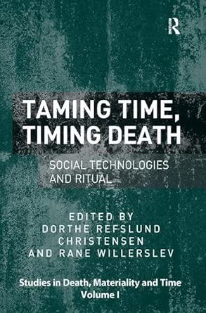 Taming Time, Timing Death: Social Technologies and Ritual book cover