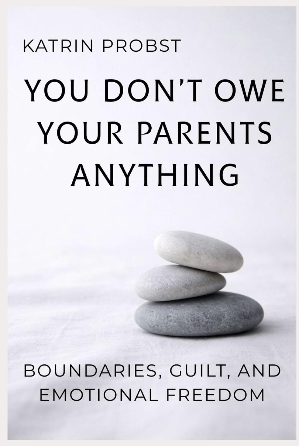 You Don’t Owe Your Parents Anything: Boundaries, Guilt, and Emotional Freedom