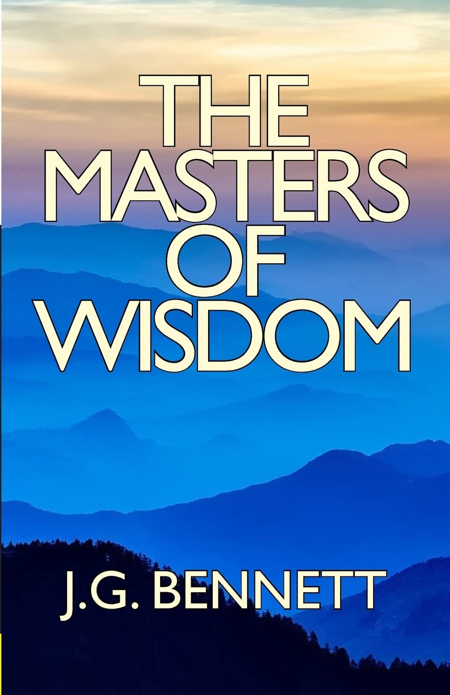The Masters of Wisdom: Volume 26 (The Collected Works of J.G. Bennett)
