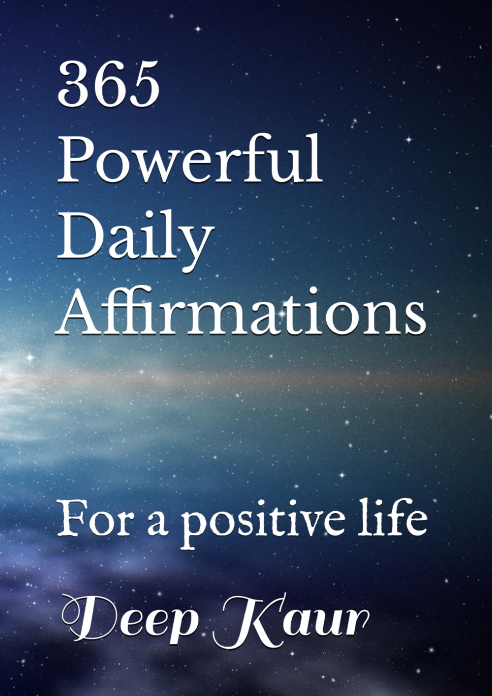 365 powerful daily affirmations: For a positive life