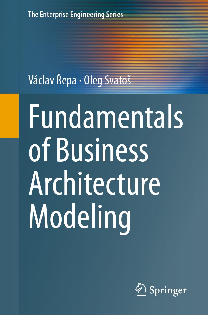 Fundamentals of Business Architecture Modeling (The Enterprise Engineering Series)