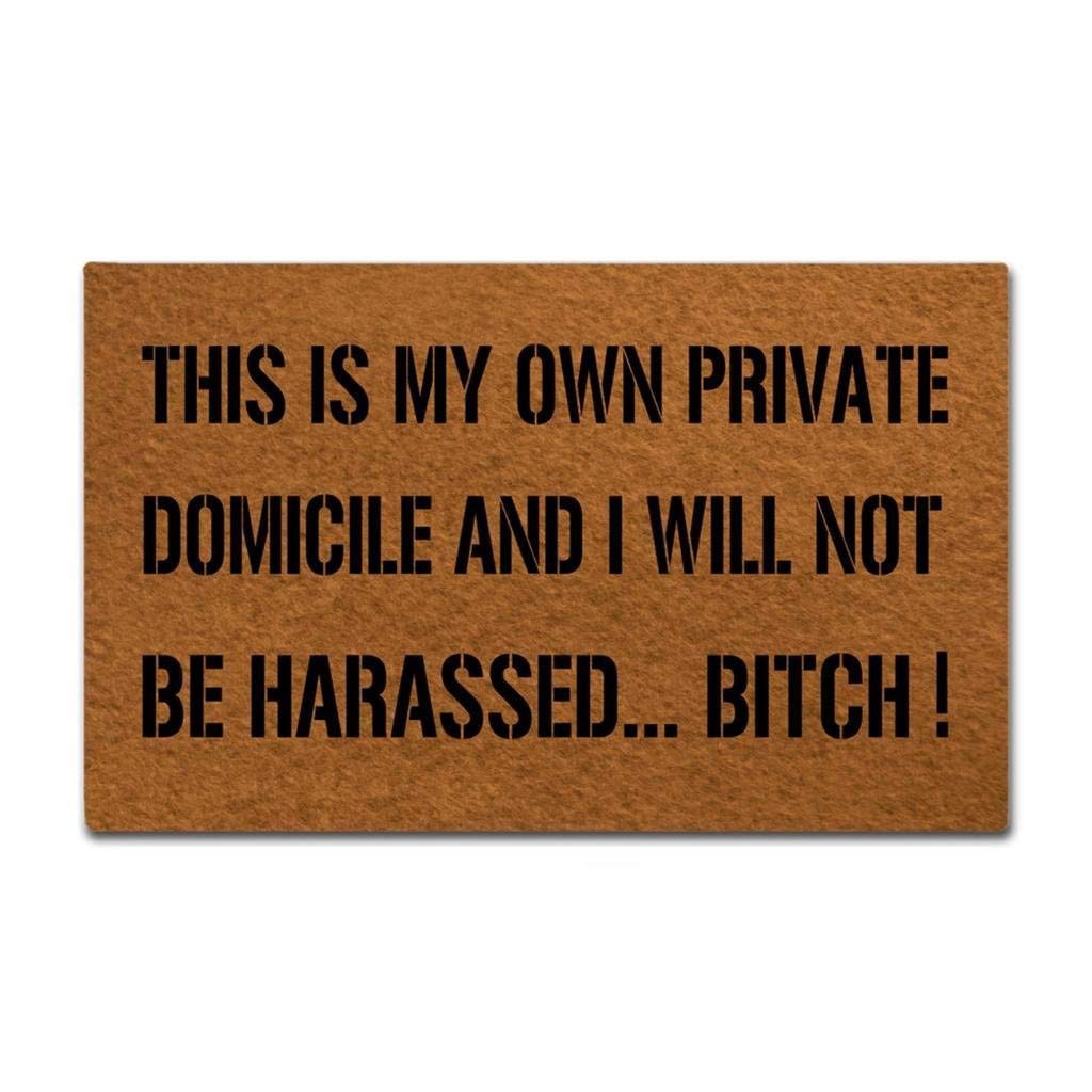 Sun&HomeDoormat Entrance Floor Mat Funny Door Mat This Is My Own Private Domicile And I Will Not Be Harassed Bitch Non-slip Doormat 23.6 inch by 15.7 inch Non-woven Fabric