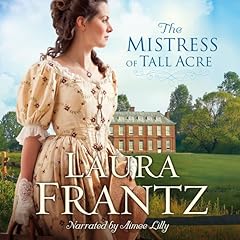 The Mistress of Tall Acre Audiolibro Por Laura Frantz arte de portada