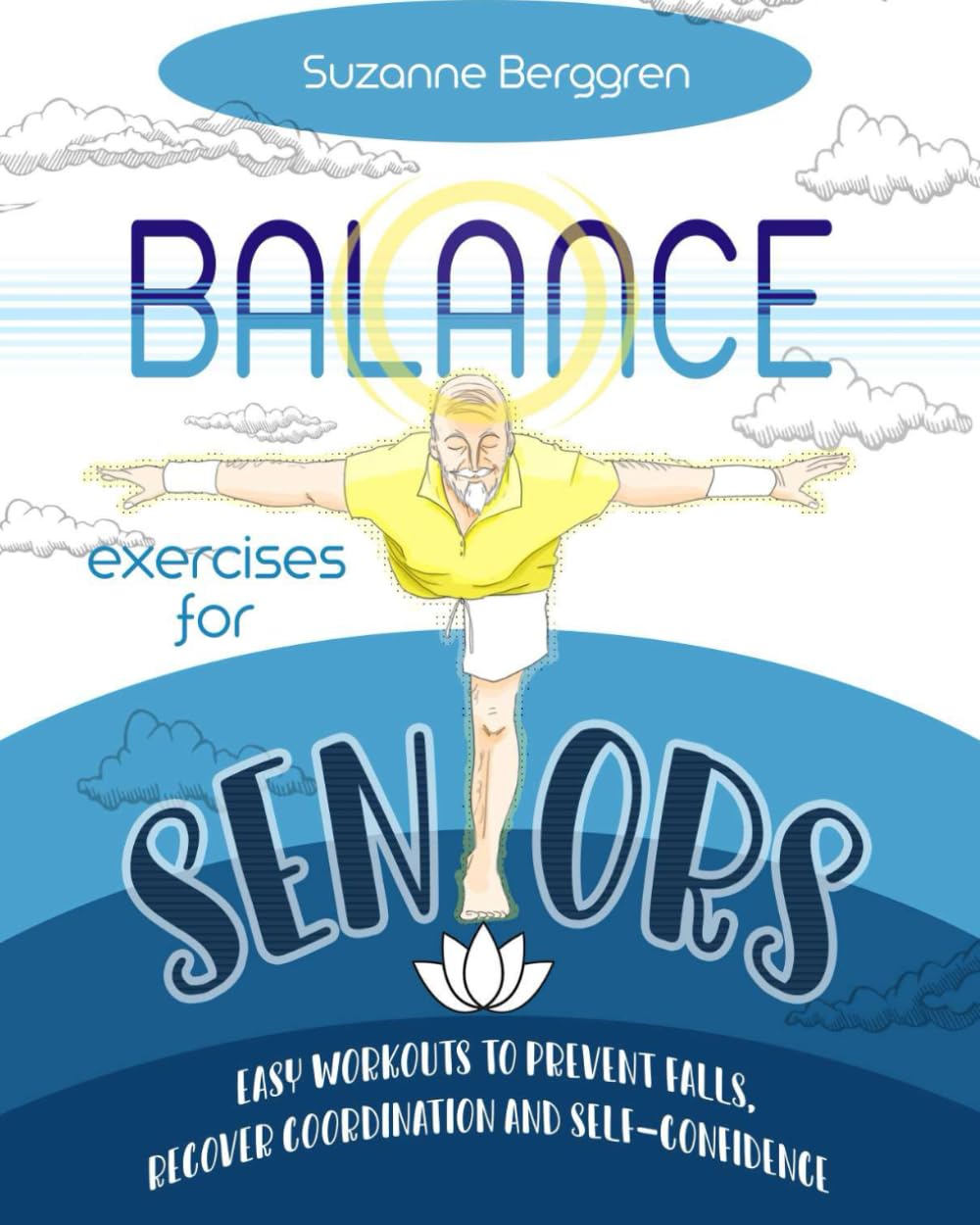 Balance Exercises for Seniors: Easy Workouts to Prevent Falls, Regain Coordination and Self-Confidence