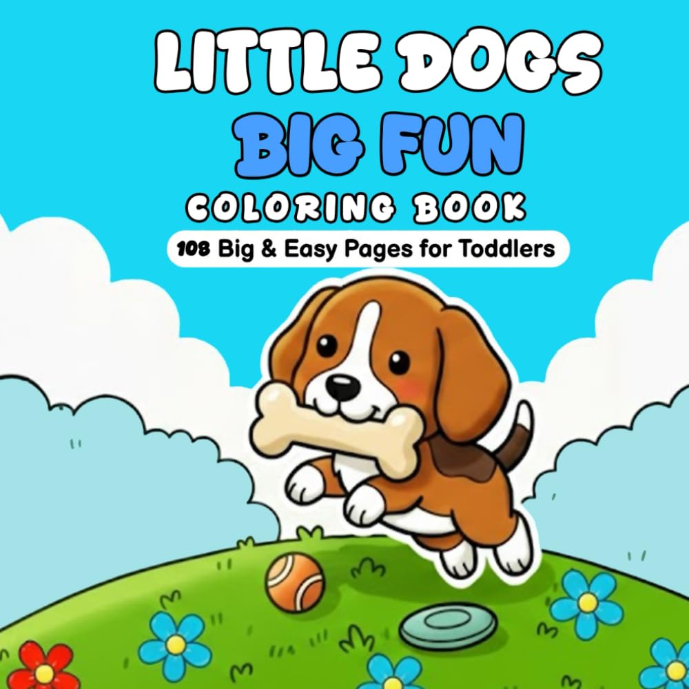 Little Happy Dog Big Fun Coloring book 108 Big & Easy Pages for Toddlers
