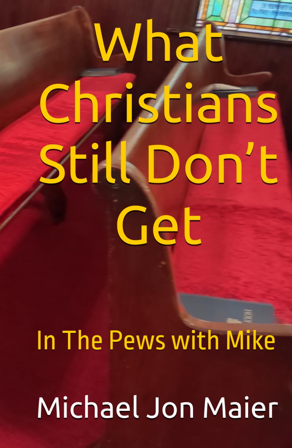 What Christians Still Don’t Get: In The Pews with Mike