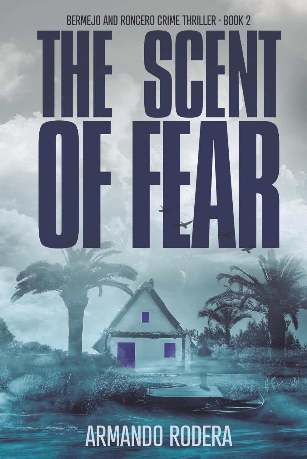 The Scent of Fear: (Bermejo and Roncero Crime Thriller, Book 2)