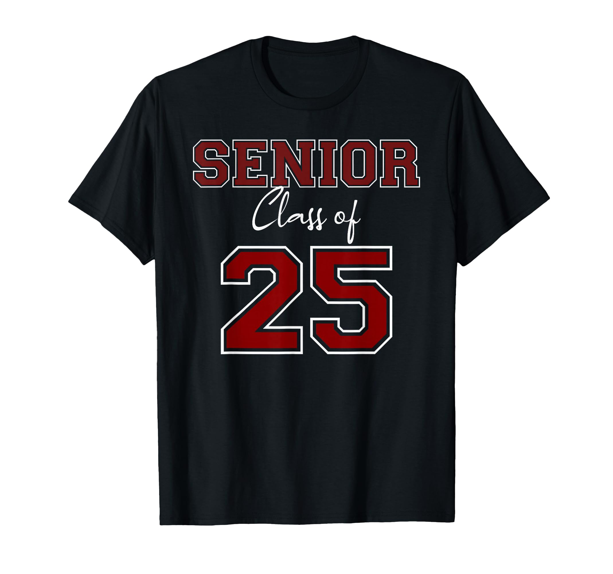 SENIOR CLASS 25 - MAROON - SENIOR CLASS 2025 SENIOR SWAG 1D T-Shirt