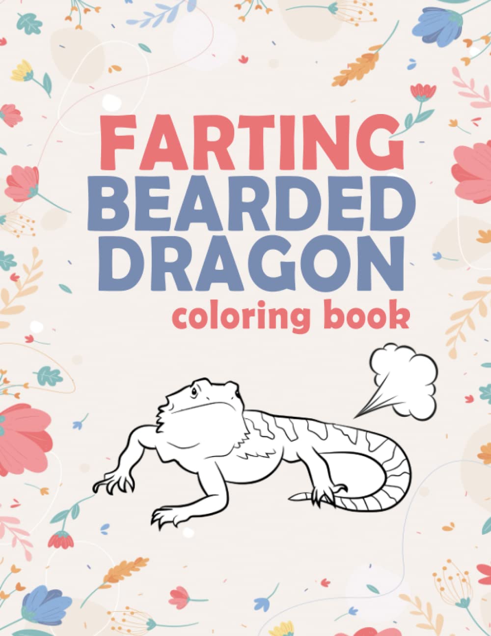 Farting Bearded Dragon Coloring Book: Bearded Dragon Adult Coloring Book For Relaxation And Stress Relief