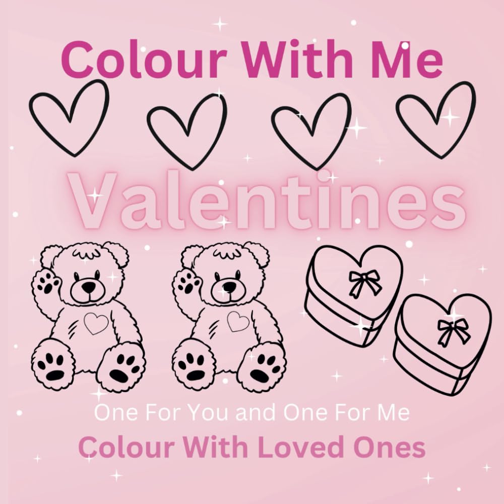 Colour With Me Valentines. A colouring book for people to enjoy together: Two of each picture - one for me, one for you. Have fun sharing this book and be mindful with a loved one.
