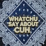 Photo Gallery whatchu say about cuh