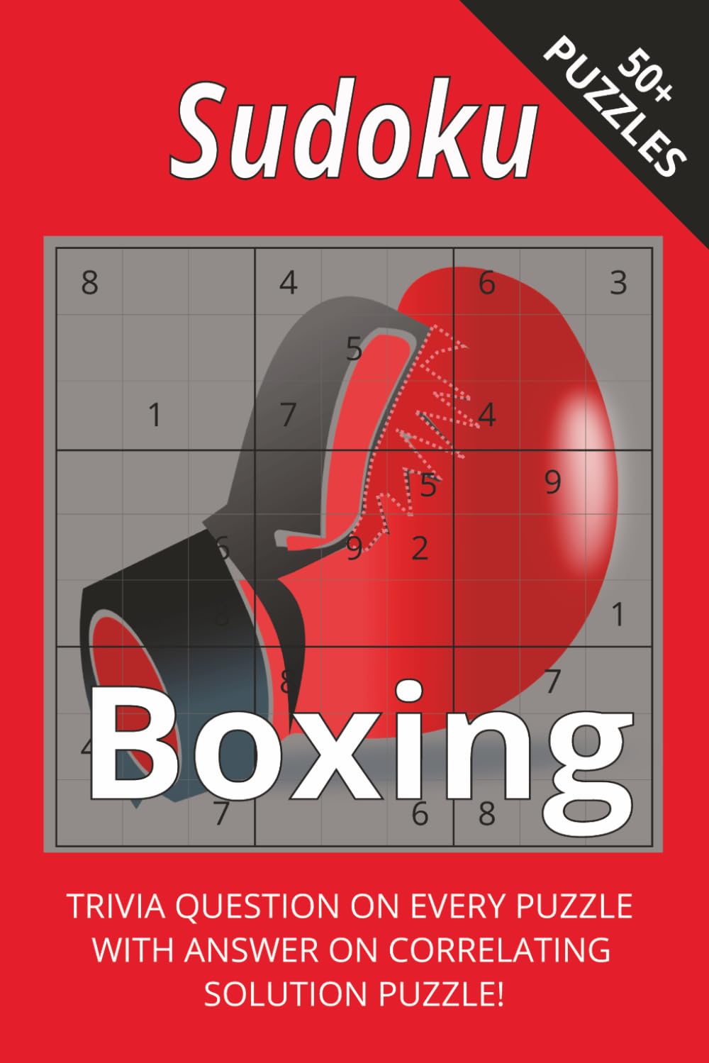 Boxing Sudoku With Sports Trivia: Knock Out Boredom With Sudoku And Boxing Trivia I 6x9", 110 Pages I 50+ Puzzles With Trivia Questions And Solutions