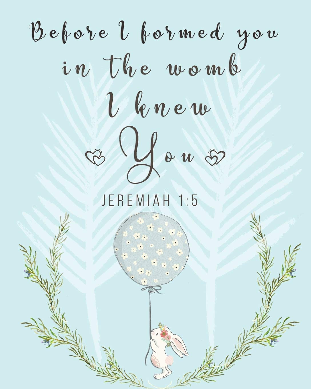 Before I formed you in the womb I knew you Jeremiah 1:5: Christian Pregnancy Journal -For The Expecting Mom-To-Be, Prompts Worksheets, To-Do Lists and ... Pregnancy Gift Ideas (The Pregnancy Journal)