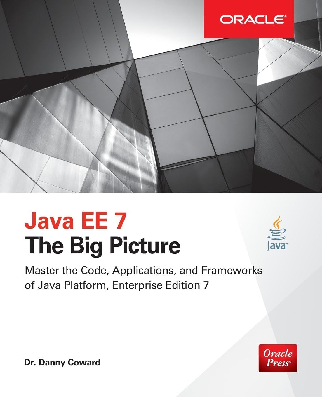 Java Ee 7: The Big Picture: The Big Picture: The Big Picture (PROGRAMMING & WEB DEV - OMG)