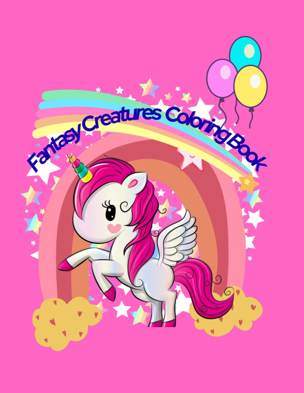 Fantasy Creatures Coloring Book: Cute and easy Dragons, Unicorns & magical animals for kids ages 3-8