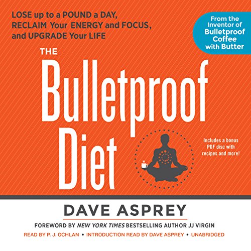 The Bulletproof Diet Lib/E: Lose Up to a Pound a Day, Reclaim Your Energy and Focus, and Upgrade You