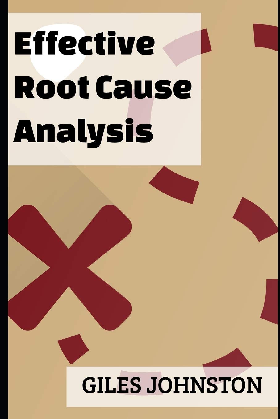 Effective Root Cause Analysis: Looking at control, responsibility, process improvement and making the whole activity more effective (The Productivity Improvement Series)