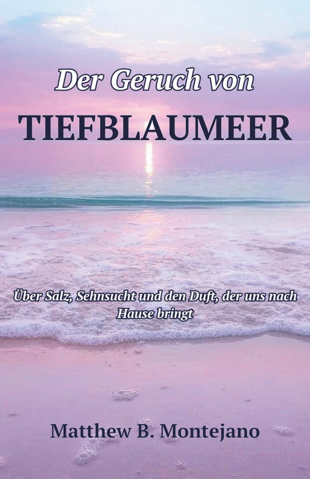 Der Geruch von TIEFBLAUMEER: Über Salz, Sehnsucht und den Duft, der uns nach Hause bringt