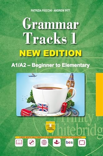 9788899673321 Grammar tracks. Per le Scuole superiori. Nuova ediz. Con CD-ROM. A1/A2. Beginner to elementary (Vol. 1)