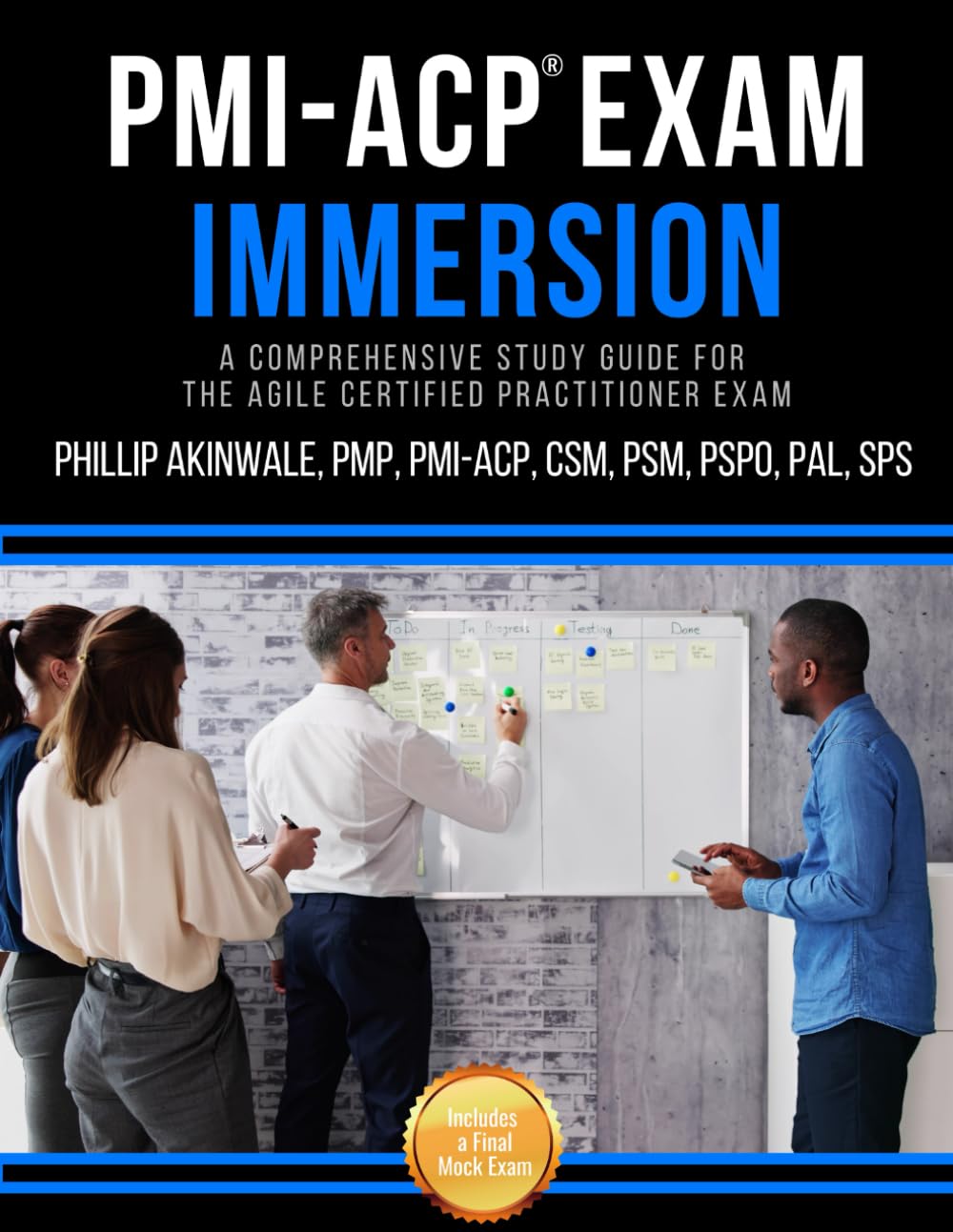 PMI-ACP Exam Immersion: A Comprehensive Study Guide for the Agile Certified Practitioner Exam
