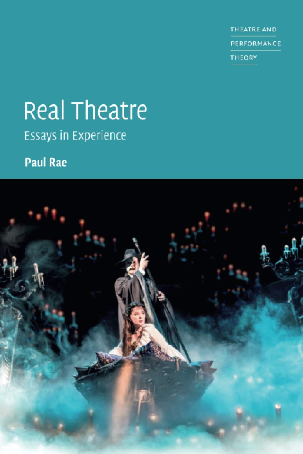 Real Theatre: Essays in Experience (Theatre and Performance Theory)