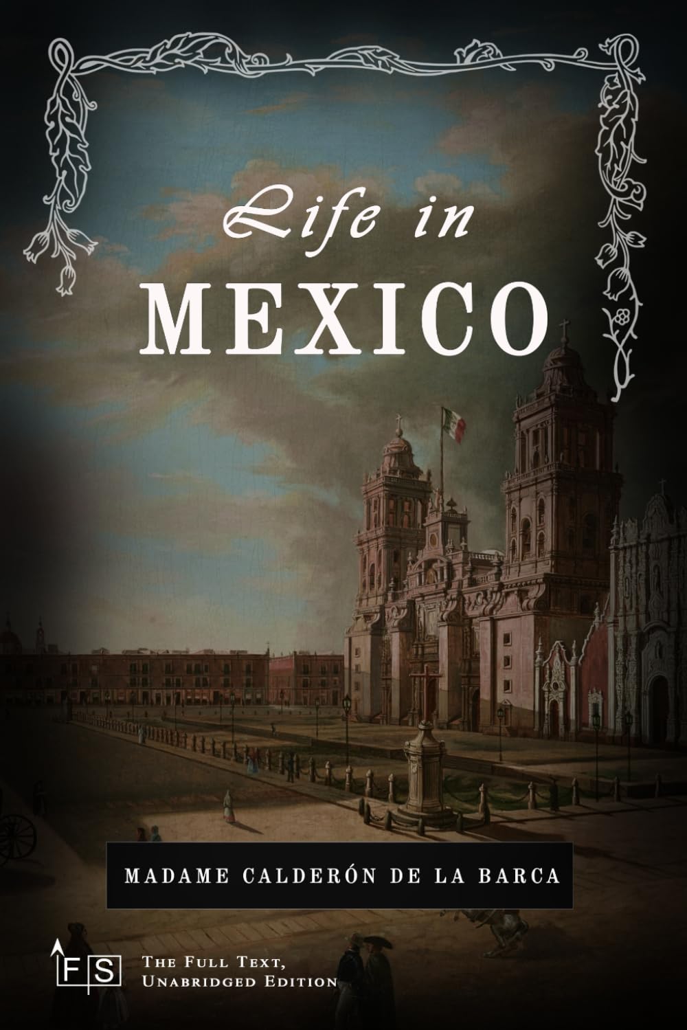 Life in Mexico: Classic Edition Republished by North Publishers