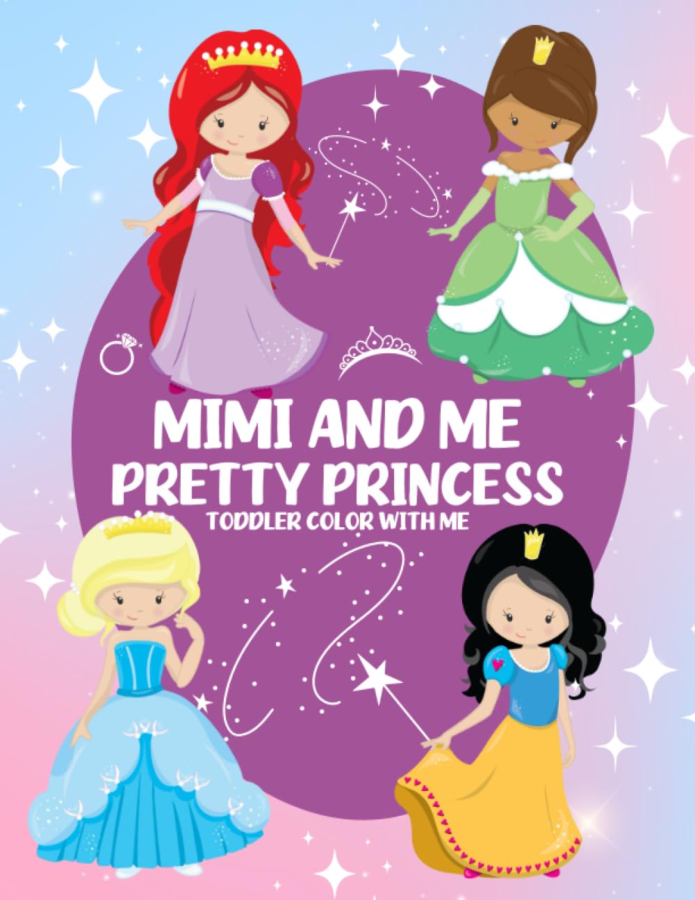 Pretty Princess Toddler Coloring Book Mimi and Me: Princess Coloring for ages 2-4 (Princess Toddler Color with Me)