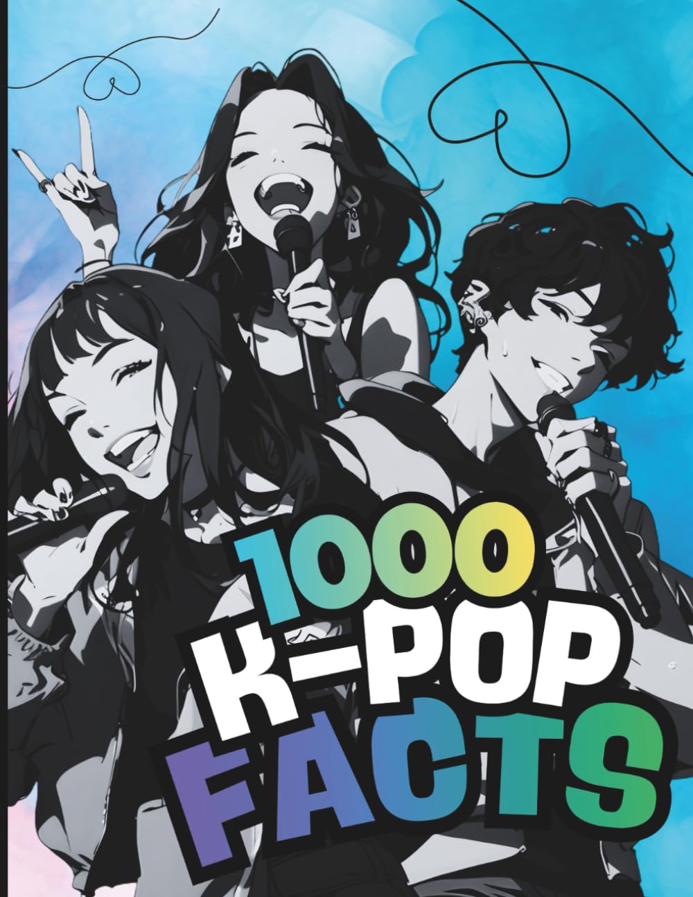 K-POP Fan Fact Book for Kids & Teens: 1000 Fun Facts About Korean Music, Idols, Fandoms, and Culture (K-POP Magic Moments)