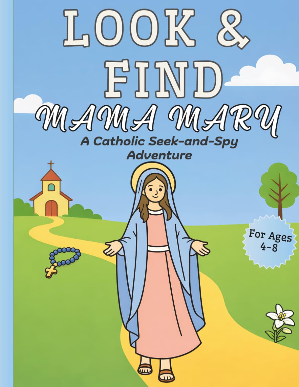 Look & Find Mama Mary: A Catholic Seek and Spy Adventure for Catholic Kids Ages 4–8