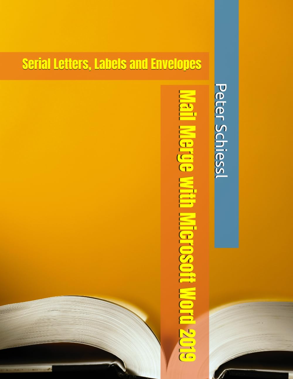Mail Merge with Microsoft Word 2019: Serial letters, labels and envelopes (Microsoft Word 2019 - Training books with Exercises in three Volumes: Beginners, Advanced, Professional)