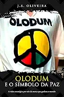 OLODUM E O SIMBOLO DA PAZ : A visão estratégica por trás da marca que ganhou o mundo
