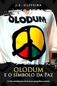 OLODUM E O SIMBOLO DA PAZ : A visão estratégica por trás da marca que ganhou o mundo