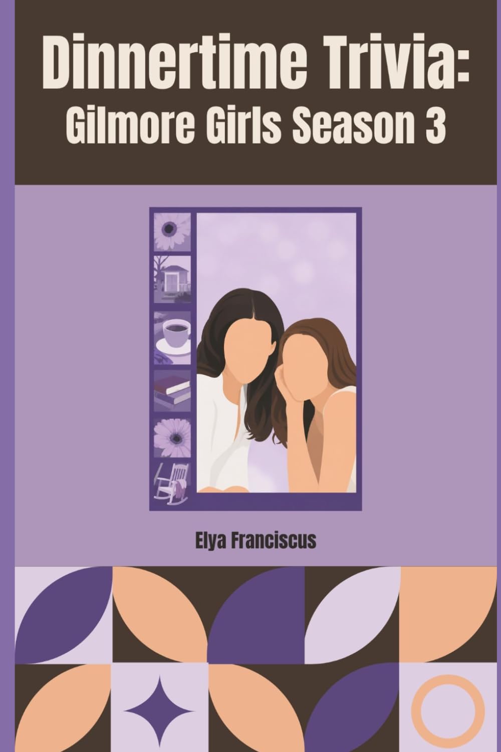 Gilmore Girls Season 3: A Dinnertime Trivia Book: