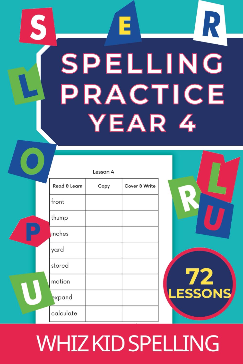 Spelling Practice Year 4: 72 Lessons for Children Ages 8+. Master Reading and Writing Common English Words (British-English Spelling) (Spelling Practice Workbooks: The Learn-Copy-Cover-Write Method)