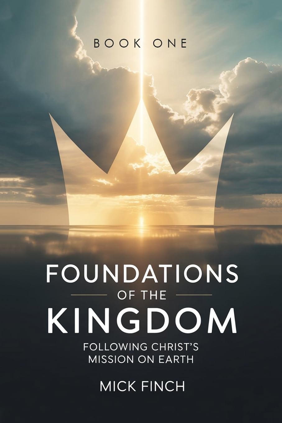 Foundations of the Kingdom: Following Christ's Mission on Earth