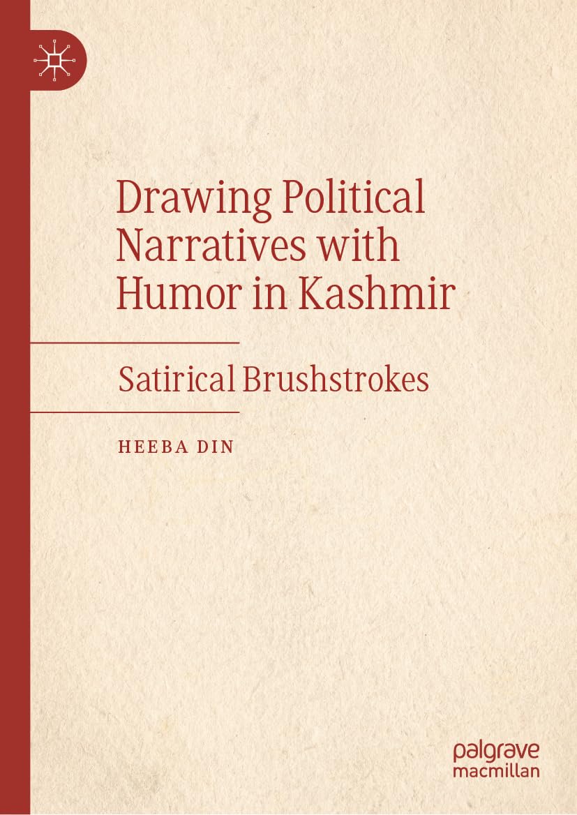 Drawing Political Narratives with Humor in Kashmir: Satirical Brushstrokes (English Edition)
