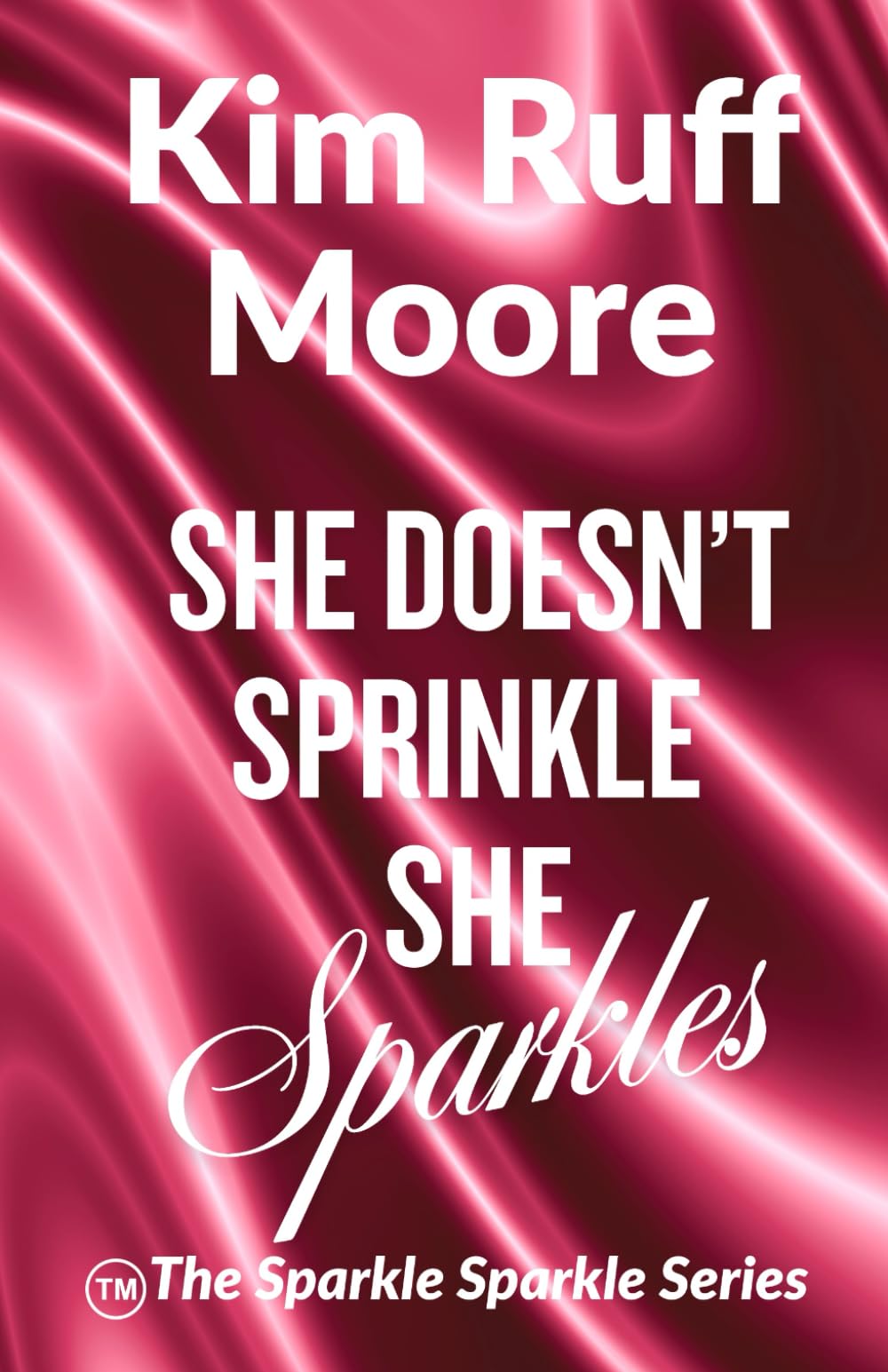 She Doesn't Sprinkle, She Sparkles: The Sparkle Sparkle Series