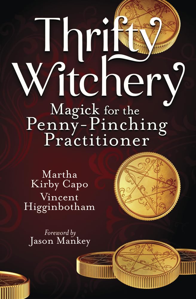 Thrifty Witchery: Magick for the Penny-Pinching. Higginbotham, Capo**