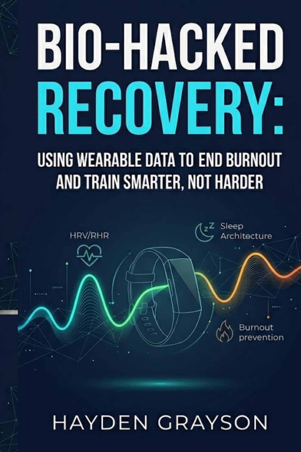 Bio-Hacked Recovery: Using Wearable Data to End Burnout and Train Smarter, Not Harder