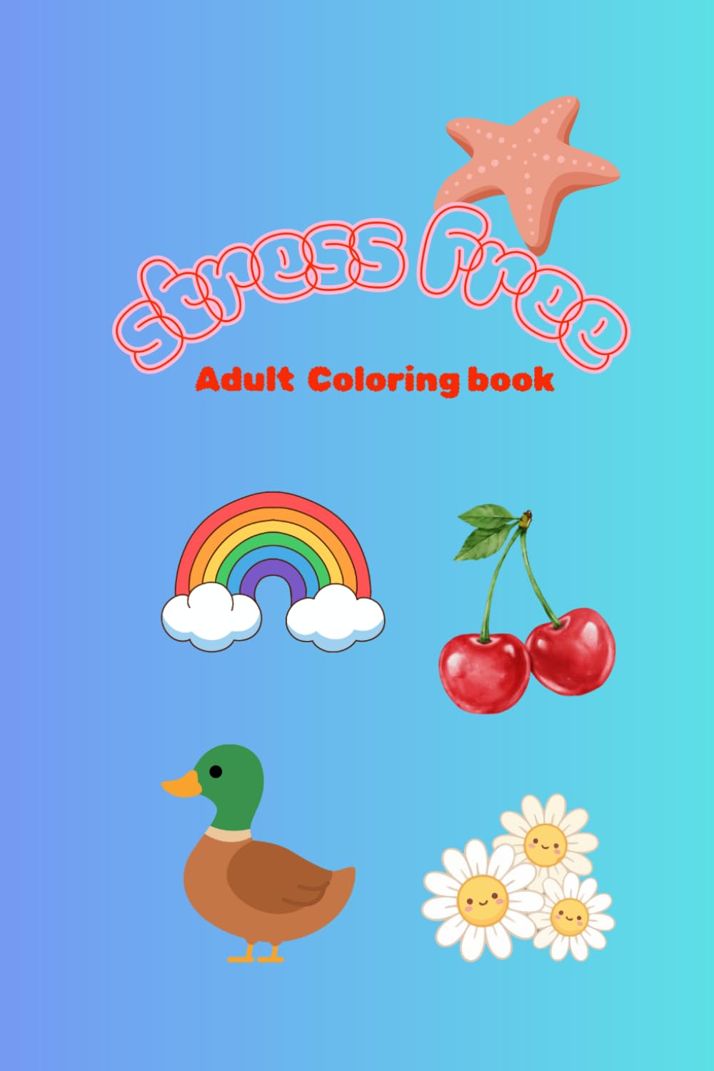 Stress Free Adult Coloring Book