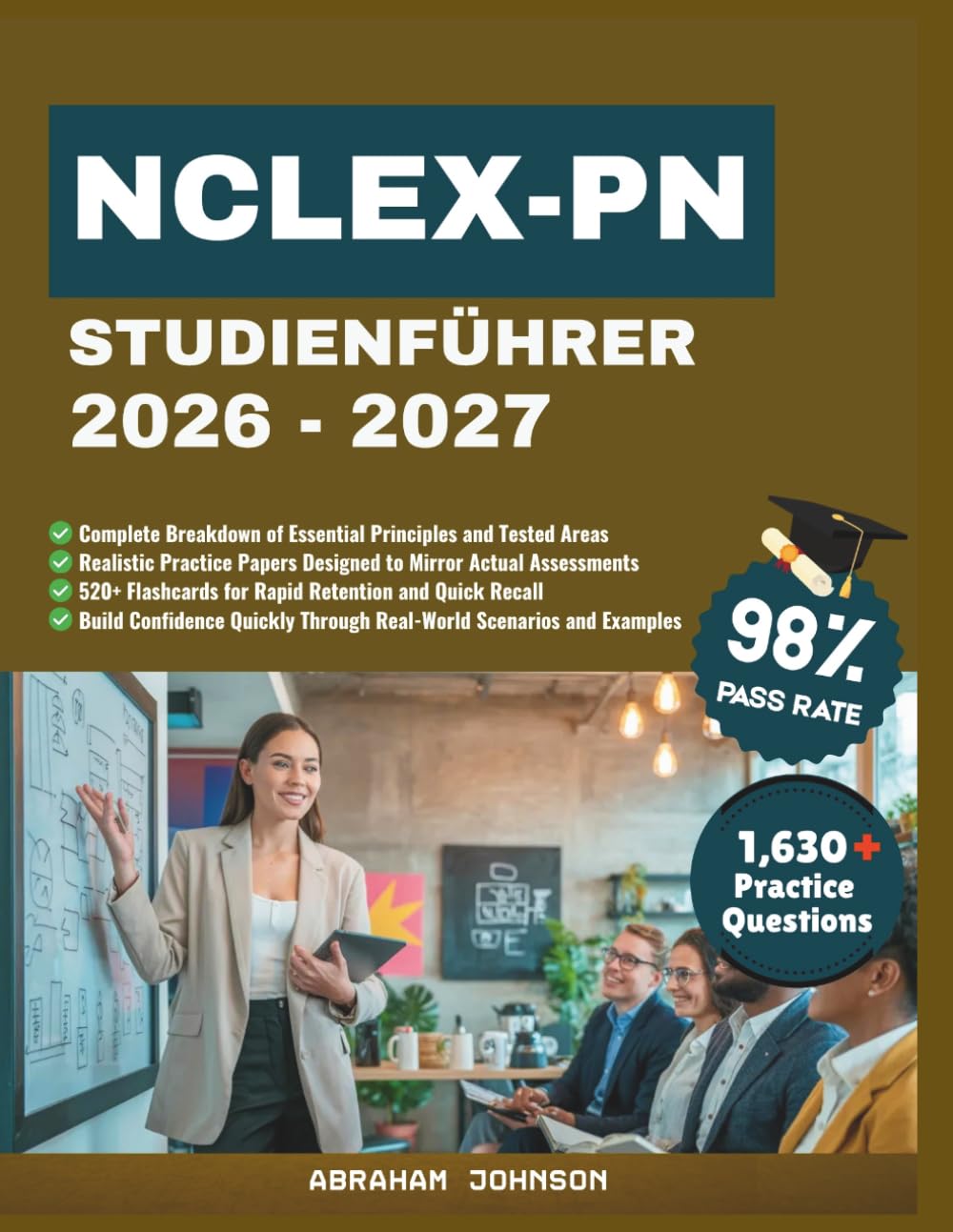 NCLEX-PN Studienführer 2026-2027: Ein umfassender Lernbegleiter, der die Grundlagen Krankenpflege, Techniken Patientenversorgung, klinische Beurteilung und effektive Prüfungsvorbereitung abdeckt