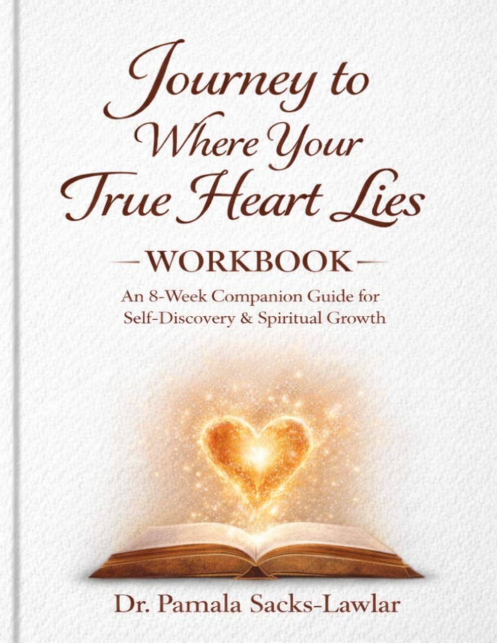 Journey to Where Your True Heart Lies: An 8 Week Companion Workbook for Women's Bible Study