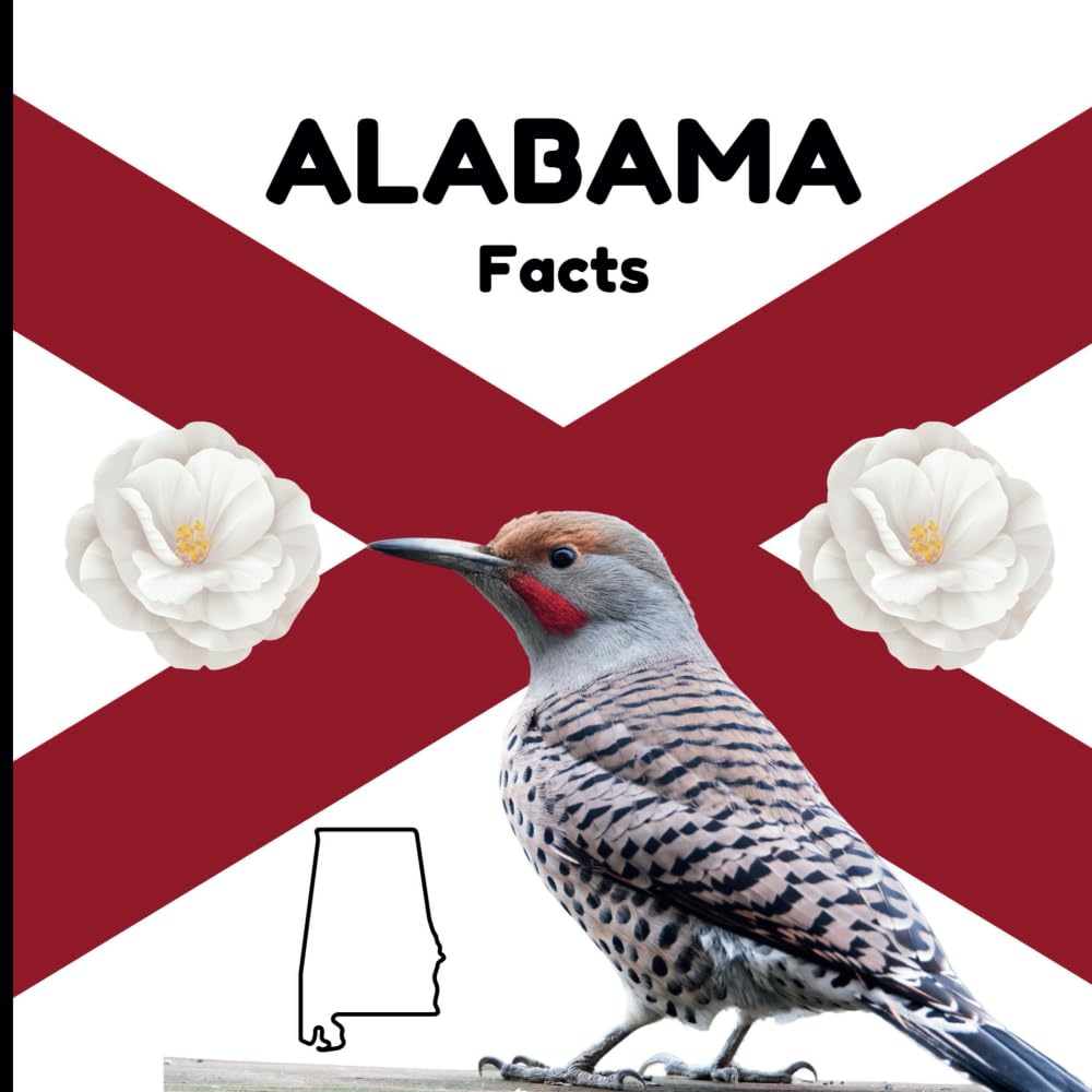 Alabama Facts: Interesting Facts About Alabama (50 States Fact Books)