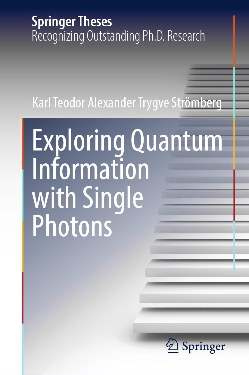 Exploring Quantum Information with Single Photons (Springer Theses)