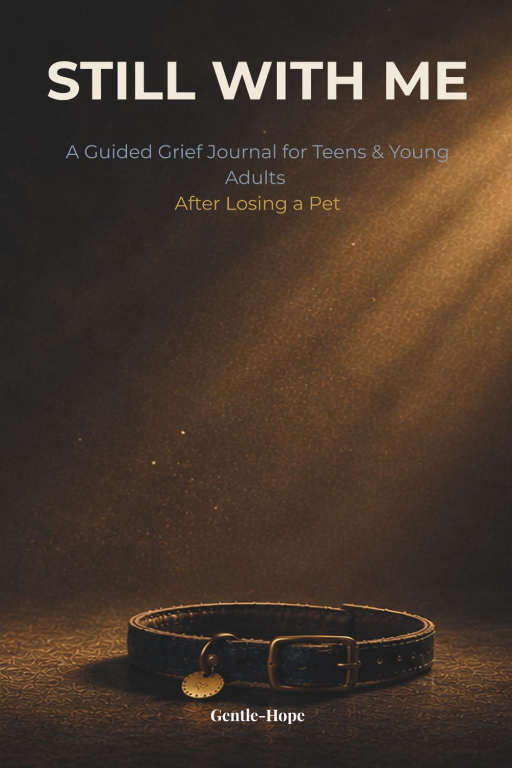Still With Me: A Guided Grief Journal for Teens and Young Adults After Losing a Pet